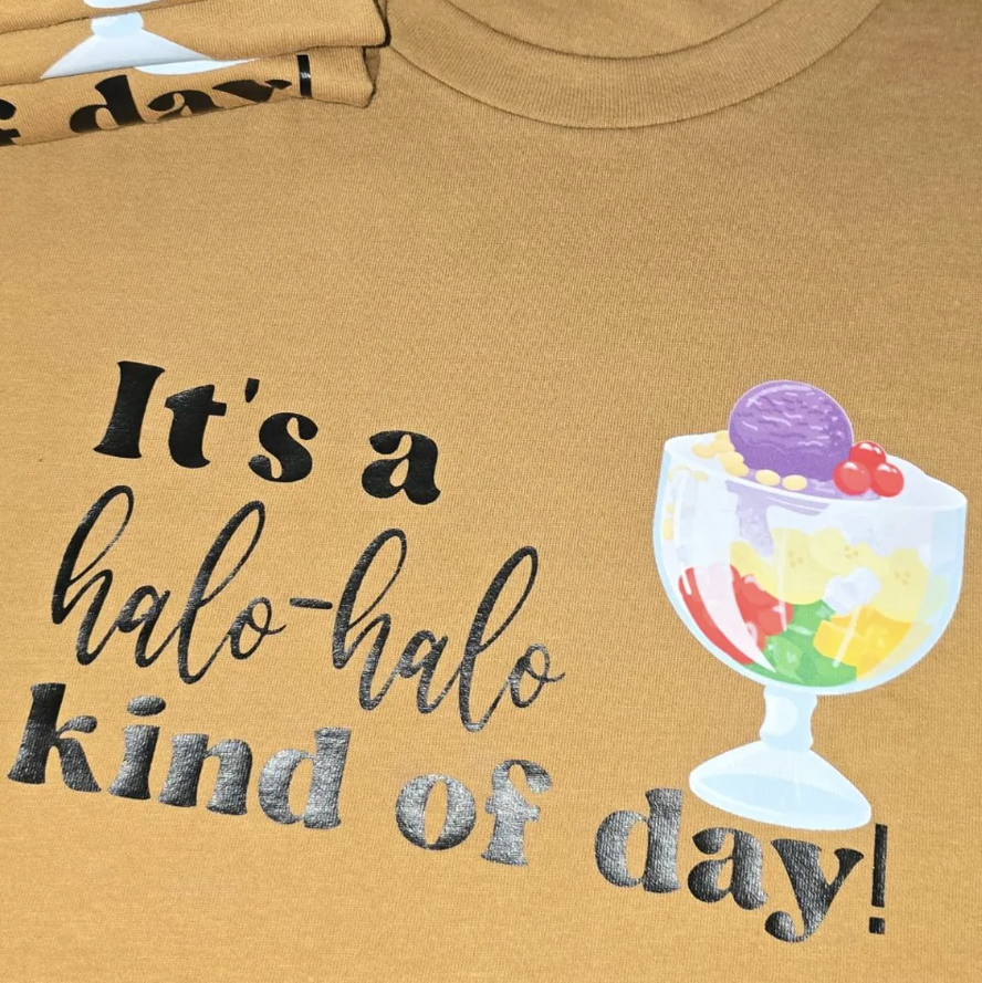 It's a Halo-Halo Kind of day!, Filipino made shirt, Tees, Homemade shirt, Halo-Halo, Cool funny filipino statement